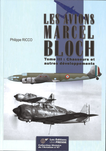 Les avions Marcel Bloch - Tome III : Chasseurs et autres développements