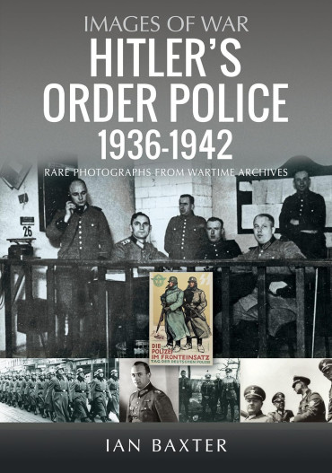Hitler’s Order Police 1936–1942: The Ordnungspolizei