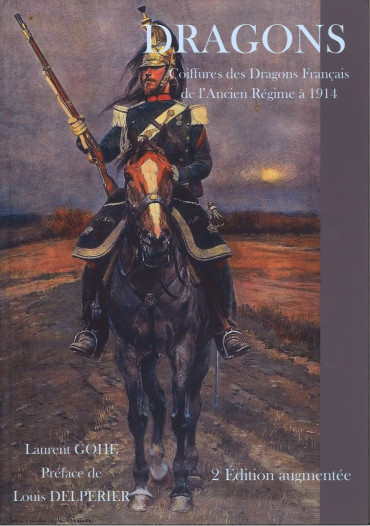 DRAGONS. VERSION 2025. coiffures des dragons français de l'ancien régime à 1914.