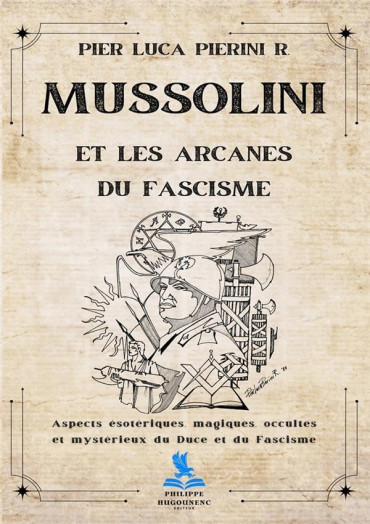 Mussolini et les arcanes du fascisme