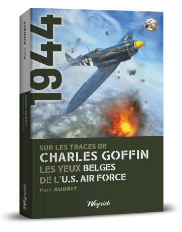 Sur les traces de charles goffin - Les yeux belges de l'u.s. air force