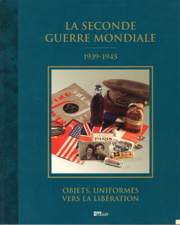 La seconde guerre mondiale 1939-1945 objets, uniformes