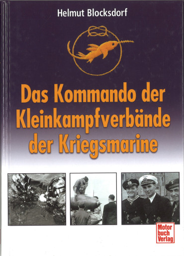 Das Kommando der Kleinkampfverbände der Kriegsmarine