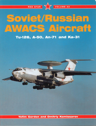 Soviet/Russian AWACS Aircraft: Tu-126, A-50, An-71, Ka-31 - Red Star Vol. 23