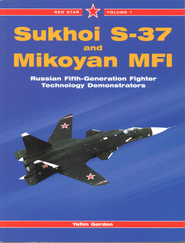 Sukhoi s 37 and Mikoyan Mfi: Russian Fifth Generation Fighter Demonstrators