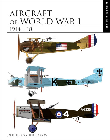 Aircraft of World War I 1914-1918: The Essential Aircraft Identification Guide
