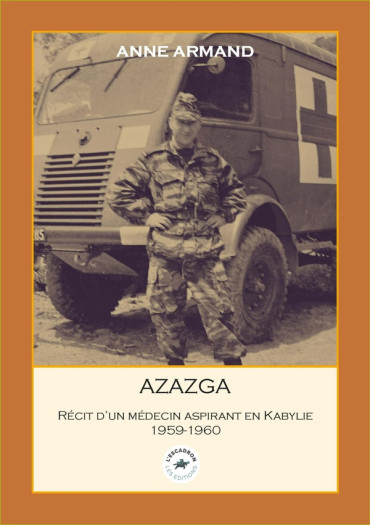 Azazga Récit d'un médecin aspirant en Kabylie, 1959-1960
