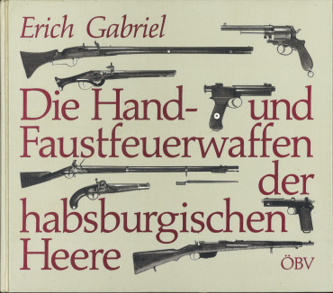 Die Hand- und Faustfeuerwaffen der Habsburgischen