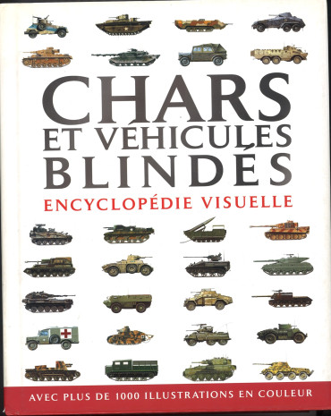 Chars et véhicules blindés: Encyclopédie visuels