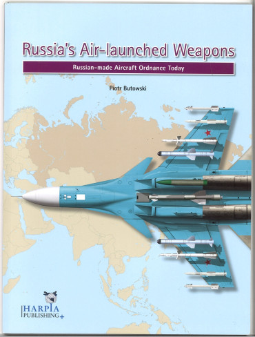 Russia's Air-Launched Weapons: Russian-Made Aircraft Ordnance Today