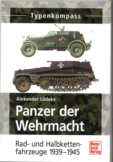 Panzer der Wehrmacht Band 2: Rad- und Halbkettenfahrzeuge 1939-1945