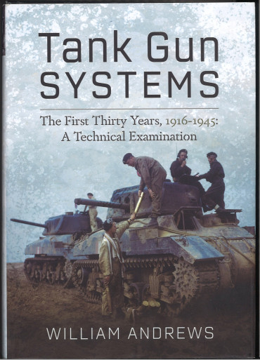 Tank Gun Systems - The First Thirty Years, 1916-1945: a Technical Examination