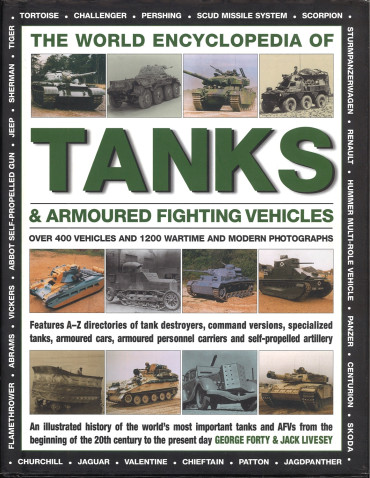 The World Encyclopedia of Tanks & Armoured Fighting Vehicles - Over 400 Vehicles And 1200 Wartime And Modern Photographs