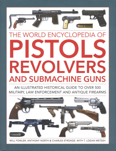 The World Encyclopedia of Pistols, Revolvers and Submachine Guns