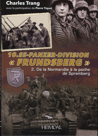 10. SS-Panzer-Division "FRUNDSBERG"  Tome 2 : De la Normandie à la poche de Spremberg