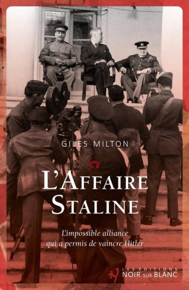 L'Affaire Staline. L'impossible alliance qui a permis de vaincre Hitler