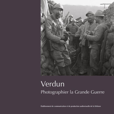 Verdun : Photographier la Grande Guerre