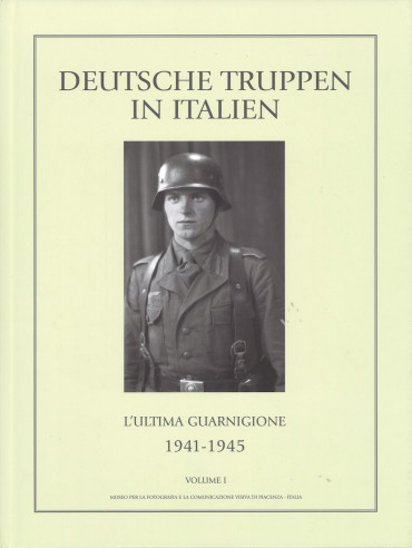 Deutsche Truppen in Italien. Vol 1: L'ultima Guarnigione