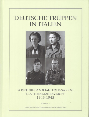 Deutsche Truppen in Italien. Vol 2: La Repubblica Sociale Italiana - R.S.I. e la "Turkistan Division"