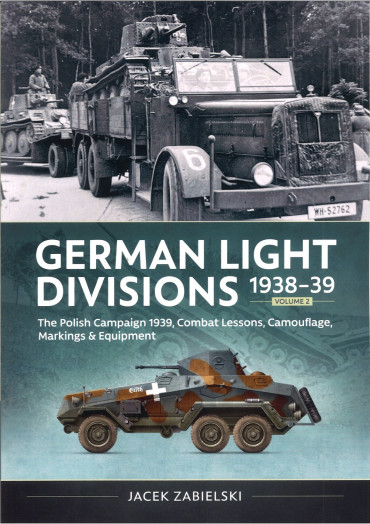 German Light Divisions 1938-39 Volume 2: Polish Campaign 1939, Combat Lessons, Camouflage, Markings & Equipment