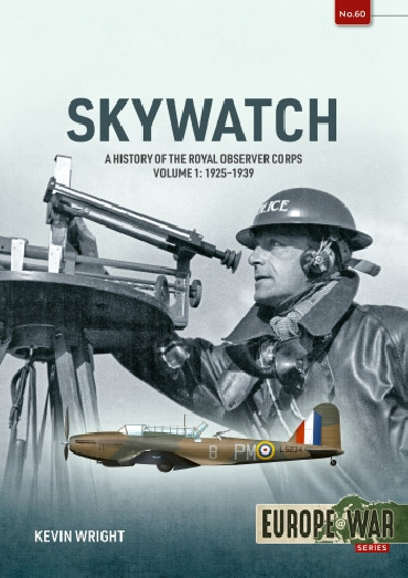 Skywatch Volume 1: A History of the Royal Observer Corps, 1925 to 1939