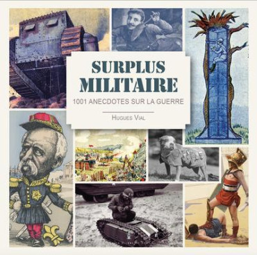 Surplus militaire : 1001 anecdotes sur la guerre