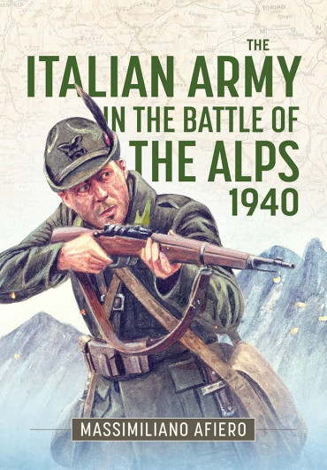 The Italian Army in the Battle of the Alps 1940