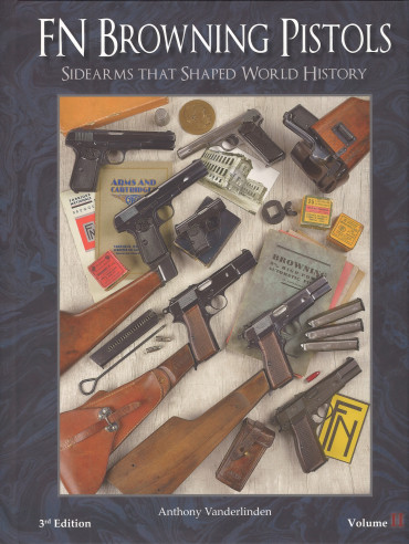 FN Browning Pistols - Sidearms that Shaped World History, 3rd Edition, 2 Volume Set