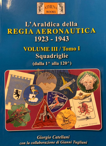 L'Araldica della REGIA AERONAUTICA 1923 - 1943 VOLUME III / Tomo I