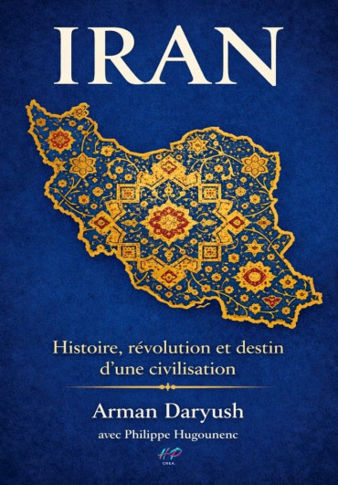 IRAN: Histoire, révolution et destin d’une civilisation
