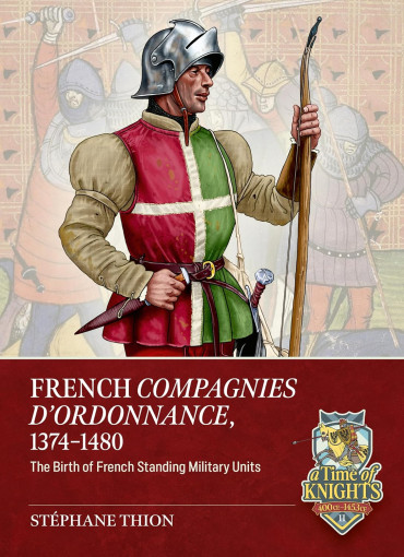 French Compagnies d’Ordonnance, 1374-1480: The birth of French standing military units