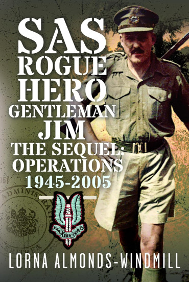 SAS Rogue Hero Gentleman Jim The Sequel: Operations 1945-2005