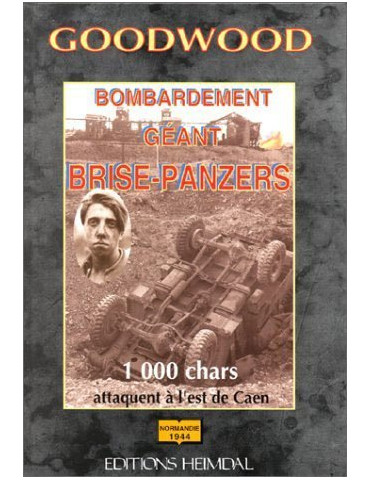 Goodwood : Bombardement géant brise-Panzers - 1000 chars attaquent à l'est de Caen - Normandie 1944