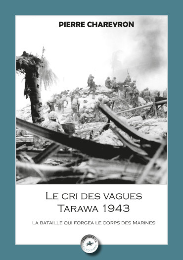 Le cri des vagues - Tarawa 1943 : La bataille qui forgea le corps des marines
