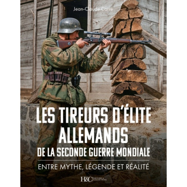 Les tireurs d'élite du IIIe Reich - Entre mythe, légende et réalité